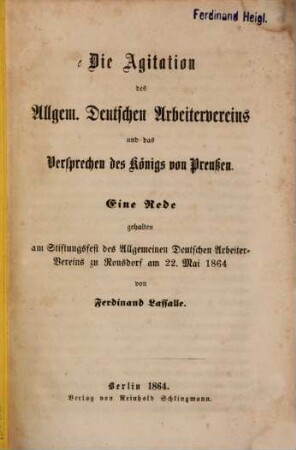 Die Agitation des Allgem. Deutschen Arbeitervereins und das Versprechen des Königs von Preußen : eine Rede gehalten am Stiftungsfeste des Allgemeinen Deutschen Arbeitervereins zu Ronsdorf am 22. Mai 1864
