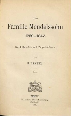 Die Familie Mendelssohn : 1729 - 1847 ; nach Briefen und Tagebüchern, 3