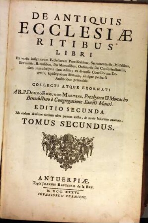De Antiquis Ecclesiae Ritibus Libri : Ex variis insigniorum Ecclesiarum Pontificalibus, Sacramentariis, Missalibus, Breviariis ... Collecti Atque Exornati, 2