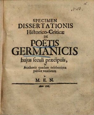 Specimen dissertationis historico-criticae de poëtis Germanicis, huius hujus seculi praecipuis : in academia quadam celeberrima publice ventilatum