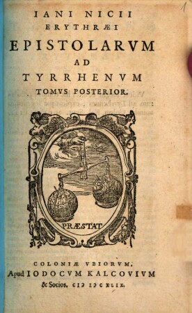 Iani Nicii Erythraei Epistolae Ad Tyrrhenvm, [2]. Iani Nicii Erythraei Epistolarvm Ad Tyrrhenvm Tomvs ...