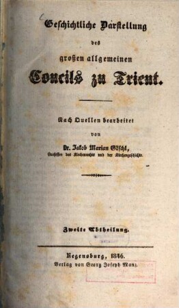 Geschichtliche Darstellung des großen allgemeinen Concils zu Trient, 2