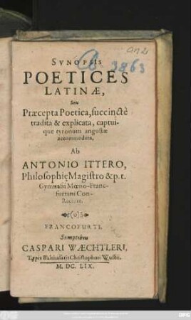 Synopsis Poetices Latinae, Seu Praecepta Poetica, succincte tradita & explicata, captuique tyronum angustae accommodata