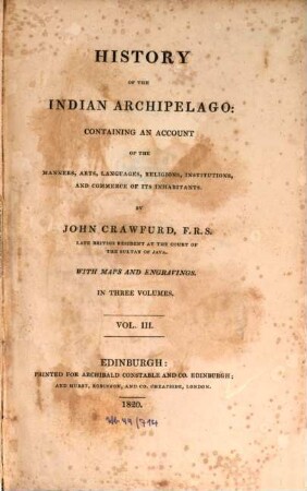 History of the Indian Archipelago : containing an account of the manners, arts, languages, religions, institutions, and commerce of its inhabitants. 3.