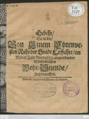 Gebeht/ So in der/ Von Einem Ehrenvesten Raht der Stadt Erffurth/ im Monat Iulio Anno 1652. angeordneten Wöchentlichen Beht-Stunde/ zugebrauchen