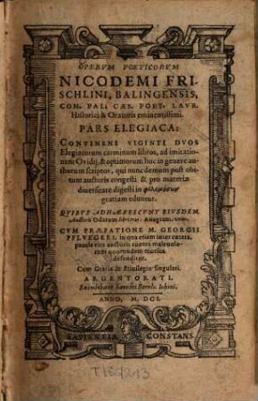 Operum poeticorum ... pars elegiaca : Continens 22 elegiacorum carminum libros ... quibus adhaerescunt eiusdem auctoris odarum libri 3. Anagram. 1