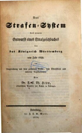 Das Strafen-System des neuen Entwurfs eines Strafgesetzbuches für das Königreich Würtemberg vom Jahre 1835