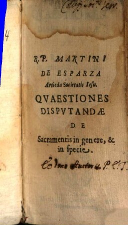 Qvaestiones Dispvtandae De Sacramentis In genere, & in specie, Pars Prior. De Sacramentis in genere Baptismo, Confirmatione, & Eucharistia