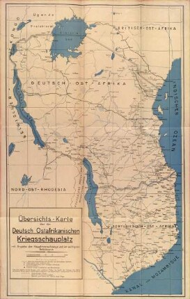 Übersichts-Karte über den Deutsch Ostafrikanischen Kriegsschauplatz