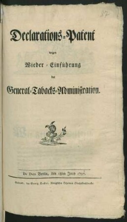 Declarations-Patent wegen Wieder-Einführung der General-Tabacks-Administration : De Dato Berlin, den 18ten Juny 1797