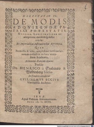 Disp. II. de modis adquirendae patriae potestatis, nuptiis, legitimatione et adoptione, eandemque dissolvendae