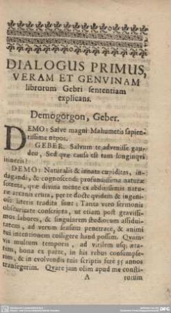 DIALOGUS PRIMUS, VERAM ET GENUINAM librorum Gebri sententiam explicans.