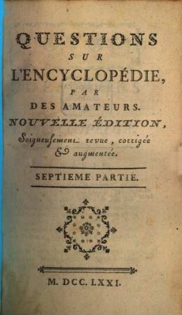 Questions Sur L'Encyclopédie. 7