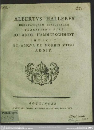 Albertus Hallerus Disputationem Inauguralem Clarissimi Viri Jo. Andr. Hammerschmidt Indicit Et Aliqua De Morbis Uteri Addit