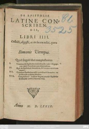DE EPISTOLIS || LATINE CON=||SCRIBEN-||DIS, LIBRI IIII.|| Collecti, digesti, ac in lucem editi, opera || Simonis Verrepaei.|| ... ||