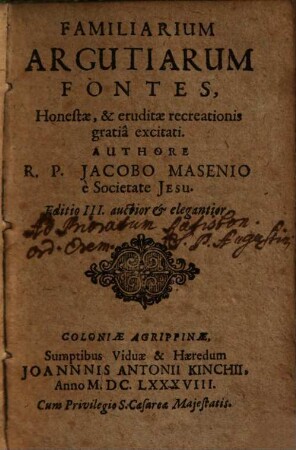Familiarium Argutiarum Fontes : Honestae, & eruditae recreationis gratiâ excitati