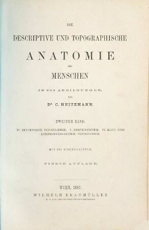 Die descriptive und topographische Anatomie des Menschen, 2. IV. Eingeweide. V. Nervensystem. VI. Blut- und Lymphgefäß-System