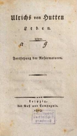 Ulrichs von Hutten Leben : Fortsetzung der Reformatoren
