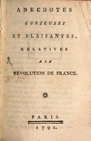 Anecdotes curieuses ... relatives à la revolution de France