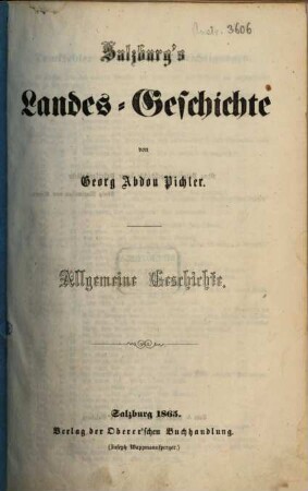 Salzburg's Landes-Geschichte. 1, Allgemeine Geschichte