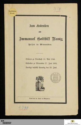 Zum Andenken an Immanuel Gotthilf Bunz Helfer in Winnenden : Geboren zu Grunbach 13. Mai 1844. Gestorben zu Winnenden 27. Juni 1884. Beerdigt daselbst Sonntag den 29. Juni
