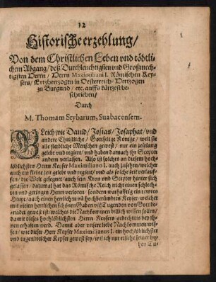 Historische erzehlung/ Von dem Christlichen Leben und tödtlichem Abgang/ deß ... Herrn Maximiliani I. Römischen Keysers ...
