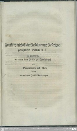 Fürstlich bischöfliche Resolute und Rescripte, gerichtliche Dekrete u. f. zur Erläuterung der unter dem Gericht zu Quakenbrück und Burgmännern und Rath daselbst verwaltenden Jurisdiktionsirrungen