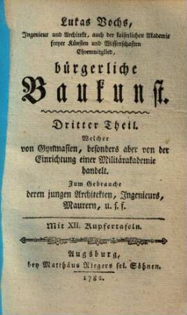 Lukas Vochs, Ingenieur und Architekt ... Bürgerliche Baukunst, 3. Welcher von Gymnasien, besonders aber von der Einrichtung einer Militärakademie handelt