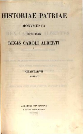 Historiae patriae Monumenta : edita iussu Regis Caroli Alberti. 1 : Chartarum, T. 1, Chartae ab a. 602 - 1292