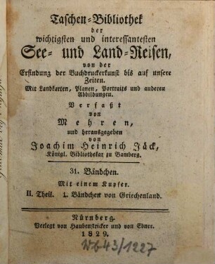 Taschenbibliothek der wichtigsten und interessantesten See- und Landreisen : von d. Erfindung d. Buchdruckerkunst bis auf unsere Zeiten. 31. 1829