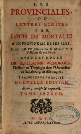 Les Provinciales, Ou Lettres Ecrites Par Louis De Montalte A Un Provincial De Ses Amis, Et aux RR. PP. Jesuites sur la Morale & la Politique de ces Pères, 2