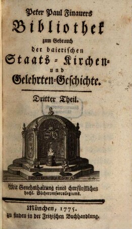 Peter Paul Finauers Bibliothek zum Gebrauch der baierischen Staats-, Kirchen- und Gelehrten-Geschichte. 3. 1775