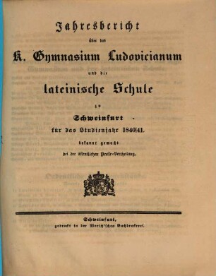 Jahresbericht über das K. Gymnasium Ludovicianum und die K. Lateinische Schule in Schweinfurt : für das Studienjahr .., 1840/41