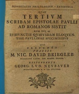 Diss. philol. exeg. quae tertium scribam epistolae Pauli ad Romanos sistit, Rom. XVI, 22 : subiunctis quibusdam eloquentiae Paullinae speciminibus