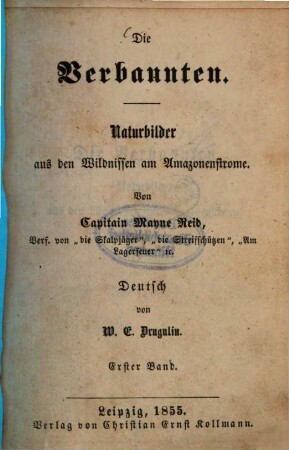Die Verbannten : Naturbilder aus den Wildnissen am Amazonenstrome. Von Mayne Reid. Deutsch von W. E. Drugulin, 1