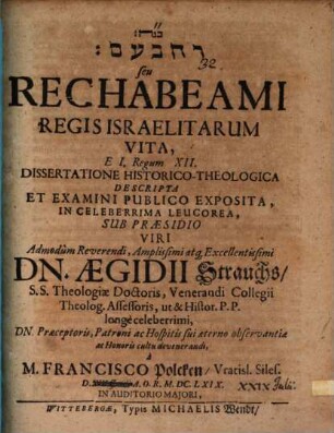 Reḥavʿām seu Rechabeami regis Israelitarum vita : e I. Reg. XII. dissertatione historico-theologica descripta et examini publico exposita