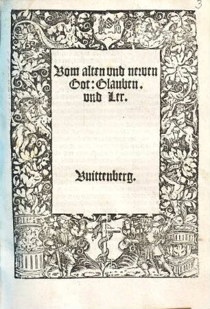 Vom alten vnd newen Got: Glauben vnd Ler
