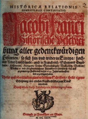 Historicae relationis semestralis continvatio : Jacobi Franci historische Beschreibung aller gedenckwürdigen Historien .... 1623/24 (1624)