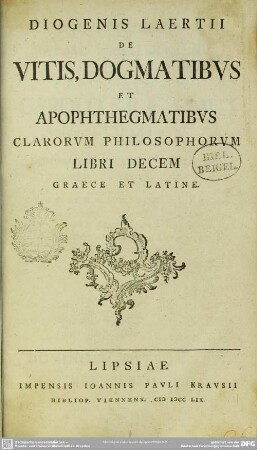 Diogenis Laertii De Vitis, Dogmatibvs Et Apophthegmatibvs Clarorvm Philosophorvm Libri Decem : Graece Et Latine