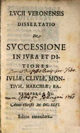Lvcii Veronensis Dissertatio De Svccessione In Ivra Et Ditiones. Ivliae, Cliviae, Montium, Marchiae, Ravenspergae &c.