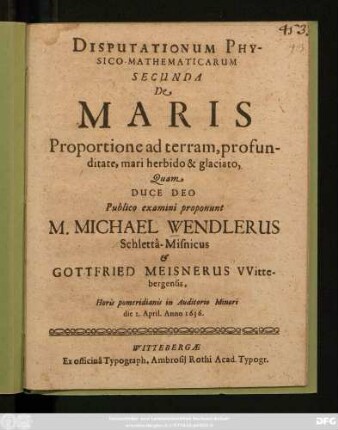 Disputationum Physico-Mathematicarum Secunda De Maris Proportione ad terram, profunditate, mari herbido & glaciato
