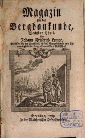 Magazin für die Bergbaukunde. 6. 1789