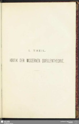 I. Theil. Kritik der modernen Quellentheorie