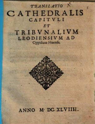 Translatio cathedralis capituli, et tribunalium Leodiensium ad oppidum huense