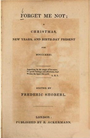 Forget-me-not : a Christmas, new year's and birthday present ; for .... 1831