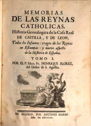 Memorias De Las Reynas Catholicas : Historia Genealogica de la Casa Real De Castilla, Y De Leon, Todos los Infantes .... 1