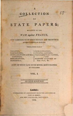 A collection of State Papers, relative to the war against France : now carrying on by Great Britain and the several other Europ. powers ... many of which have never before been publ. in England. 1