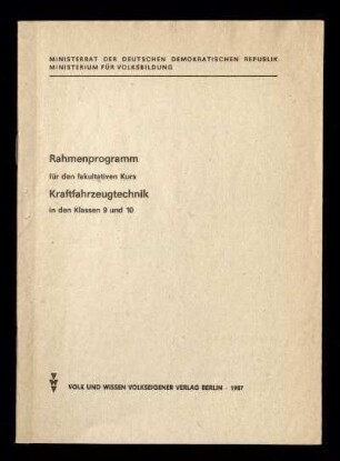 Rahmenprogramm für den fakultativen Kurs Kraftfahrzeugtechnik in den Klassen 9 und 10