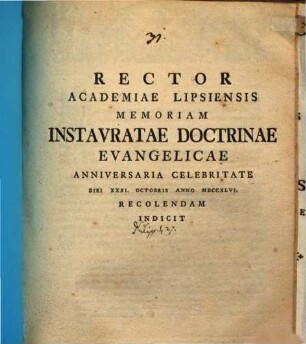 Rector Academiae Lipsiensis memoriam instauratae doctrinae evang. anniversaria celebritate d. 31. Oct. recolendam indicit : [inest commentatio ad Phil. I, 27]