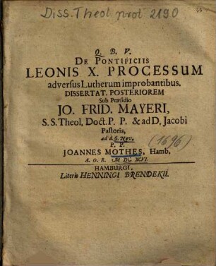 De Pontificiis Leonis X. Processum adversus Lutherum improbantibus. Dissertat. Posteriorem